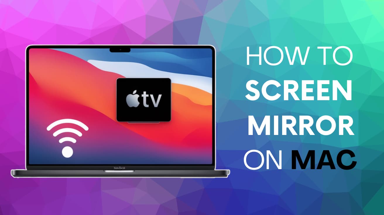 How to Screen Mirror on Mac – A vibrant guide with a MacBook displaying a dynamic screen mirroring setup.